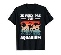 Je Peux Pas J'ai Aquarium Pisciculture Pisciculteur T-Shirt