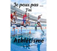 Je peux pas... J'ai Athlétisme: Carnet de note humoristique à remplir | Cahier de note pour passionnée d'Ahlétisme | Idée cadeau, Humour, je peux pas | 100 pages, 7x10 pouces |