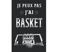 Je Peux Pas J'ai Basket: Carnet De Notes Basketball: Journal, Cahier, Carnet Pour Basketeur, Pour Les Passionnés De ce Sport. Carnet de 120 pages lignées, 15,2 x 22,9 cm (6x9 po)