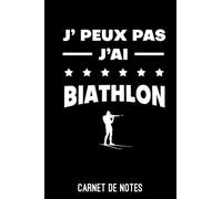 Je peux pas j'ai biathlon Humour biathlon: A5 (6x9 pouces - 15,2 x 22,9 cm) Bloc notes de 120 pages lignées à remplir | idée cadeau biathlète