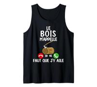 Je peux pas j'ai Bois Débardeur