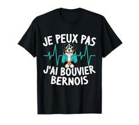 Je Peux Pas J'Ai Bouvier Bernois T-Shirt Motif Chien Humour T-Shirt