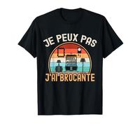 Je Peux Pas J'ai Brocante Humour Brocanteur Vide Grenier Fun T-Shirt