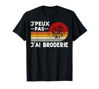Je Peux Pas J'ai Broderie Humour Brodeur Brodeuse Cadeau T-Shirt