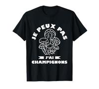 Je Peux Pas J'ai Champignons Chasseur Champignon T-Shirt