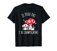 Je peux pas j'ai champignons idée cadeau humoristique drole T-Shirt
