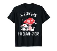 Je Peux Pas J'ai Champignons Idée Cadeau Humoristique Drôle T-Shirt