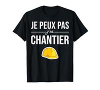 Je Peux pas j'ai Chantier Construction Travaux Public humour T-Shirt