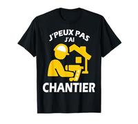 Je Peux pas j'ai Chantier Construction Travaux Public humour T-Shirt