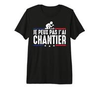 Je Peux Pas J'Ai Chantier Construction Travaux Public Humour T-Shirt Haut de Gamme