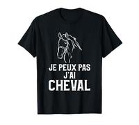Je Peux Pas J'ai Cheval Cadeau Pour Un Amoureux Des Chevaux T-Shirt