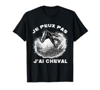 Je Peux Pas J'ai Cheval Humour Equitation Équestre Cavalier T-Shirt
