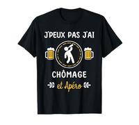 Je peux pas j'ai chômage T-Shirt