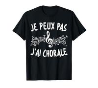 Je Peux Pas J'Ai Chorale Cadeau Chanteur De Choeur T-Shirt