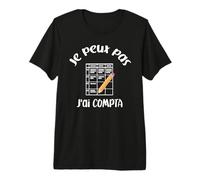Je Peux Pas J'Ai compta pour Les Partenaires commerciaux T-Shirt Haut de Gamme