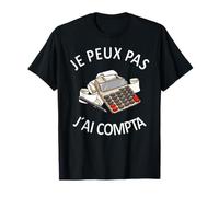 Je Peux Pas J'ai Compta T-Shirt