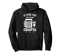 Je Peux Pas J'Ai comptabilité compta Comptable Humour Sweat à Capuche