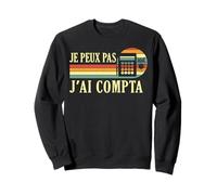 Je Peux Pas J'Ai comptabilité compta Comptable Humour Sweatshirt