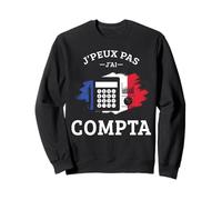 Je Peux Pas J'Ai comptabilité compta Comptable Humour Sweatshirt