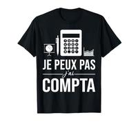 Je Peux Pas J'Ai comptabilité compta Comptable Humour T-Shirt