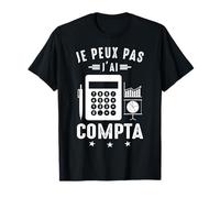 Je Peux Pas J'Ai comptabilité compta Comptable Humour T-Shirt