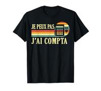 Je Peux Pas J'Ai comptabilité compta Comptable Humour T-Shirt