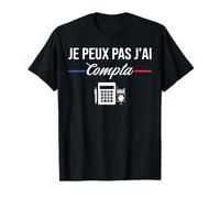 Je Peux Pas J'Ai comptabilité compta Comptable Humour T-Shirt