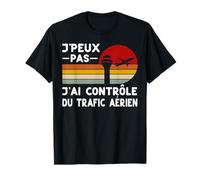 Je Peux Pas J'ai Contrôle Du Trafic Aérien Humour Contrôleur T-Shirt