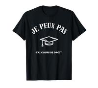 Je peux pas, j'ai cours de droit. T-Shirt