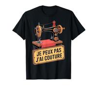 Je Peux Pas J'Ai Couture Humour Couturière Addict Tissus T-Shirt