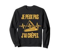 Je Peux Pas J'Ai Crepes Humour Gourmand idée Cadeau Sweatshirt