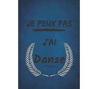 Je peux pas j'ai danse: Carnet de note pour un passionné de danse | Cahier idéal à offrir en cadeau | Journal d'écriture humoristique |100 pages lignées, carnet format 7x10 pouces |