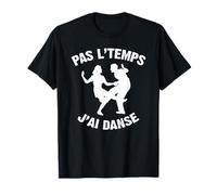 Je Peux Pas J'ai Danse Cool Tee Shirt Danseur T-Shirt