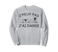 Je peux pas j'ai danser Cadeau pour les passionnés de danse Sweatshirt