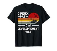 Je Peux Pas J'ai Développement Web Humour Développeur Web T-Shirt