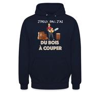 Je Peux Pas J'ai Du Bois À Couper Drôle Bûcheron Sweat À Capuche Unisexe