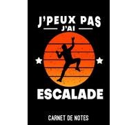 Je peux pas j'ai escalade rétro coucher de soleil: Carnet de notes Je peux pas j'ai escalade | A5 (6x9 pouces - 15,2 x 22,9 cm) | Bloc notes de 120 ... | idée cadeau Je peux pas j'ai escalade