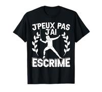 Je Peux Pas J'ai Escrime - Escrimeur T-Shirt