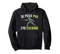 Je Peux Pas J'Ai Escrime Humour Escrimeur Epee Fan Original Sweat à Capuche