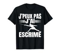 Je Peux Pas J'Ai Escrime Passe-Temps Cadeau Escrimeur T-Shirt