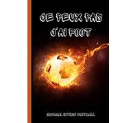 JE PEUX PAS J'AI FOOT -JOURNAL INTIME FOOTBALL: POUR LES PASSIONN2S DE FOOTBALL: carnet de notes football 110 pages; 6*9po/ journal intime garcon ... enfant/ carnet de notes a5 lignes ...