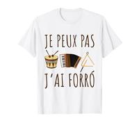 Je Peux Pas J'ai Forró Humour Danse et Musique Brésilienne T-Shirt