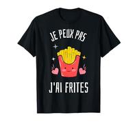 Je Peux Pas J'ai frites Humour Food Nourriture Cadeau T-Shirt