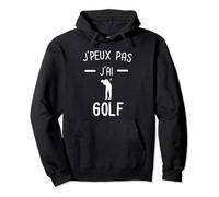 Je peux pas j'ai Golf Golfeur - Humour Golf Sweat à Capuche
