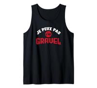Je Peux Pas J'Ai Gravel - Cadeau Homme Humour drôle Débardeur