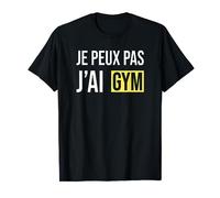 Je peux pas j'ai gym - cadeau homme humour drôle T-Shirt