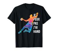 Je Peux Pas J'ai Hand handball Handballeur hand-ball Drôle T-Shirt