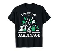 Je Peux pas j'ai Jardinage Jardin Jardinier jardiner Drôle T-Shirt