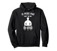 Je Peux Pas J'Ai Ju-Jitsu Jujitsu BJJ Jiu Jitsu Drôle Humour Sweat à Capuche