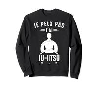 je peux pas j'ai Ju-jitsu Jujitsu BJJ Jiu Jitsu Drôle humour Sweatshirt
